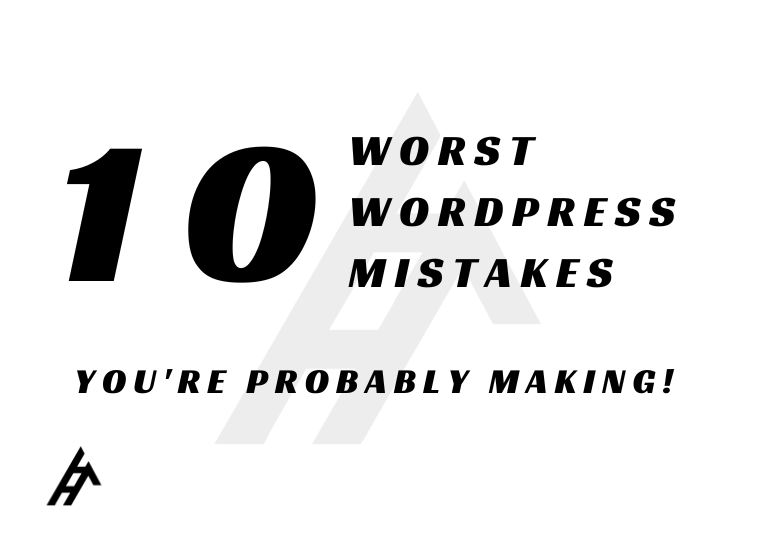 10 WordPress Mistakes You're Probably Making