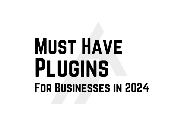 Must Have Plugins For Businesses in 2024