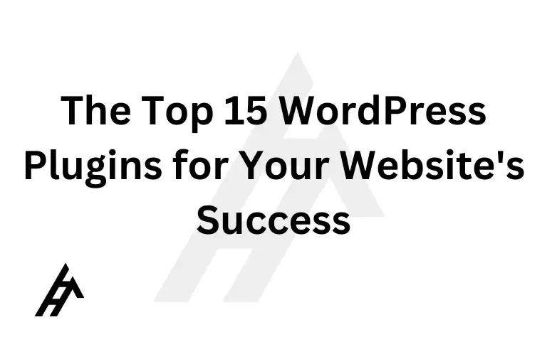 The Top 15 WordPress Plugins for Your Website's Success