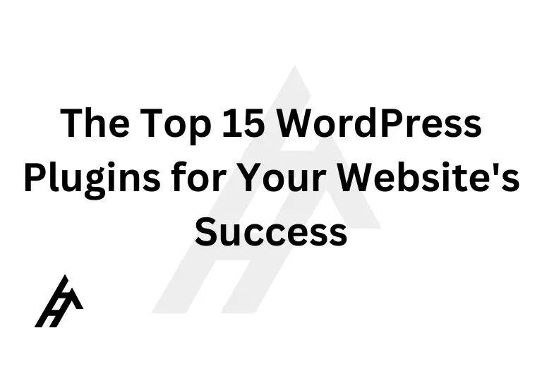 The Top 15 WordPress Plugins for Your Website's Success