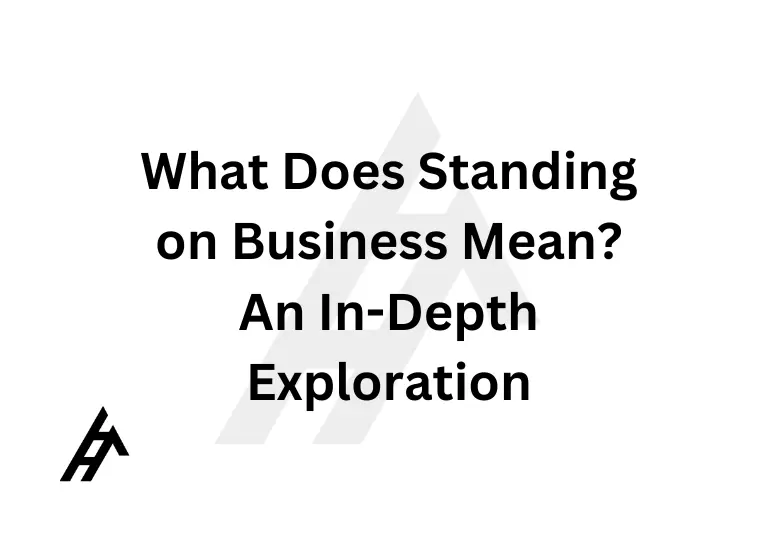 What Does Standing on Business Mean? An In-Depth Exploration
