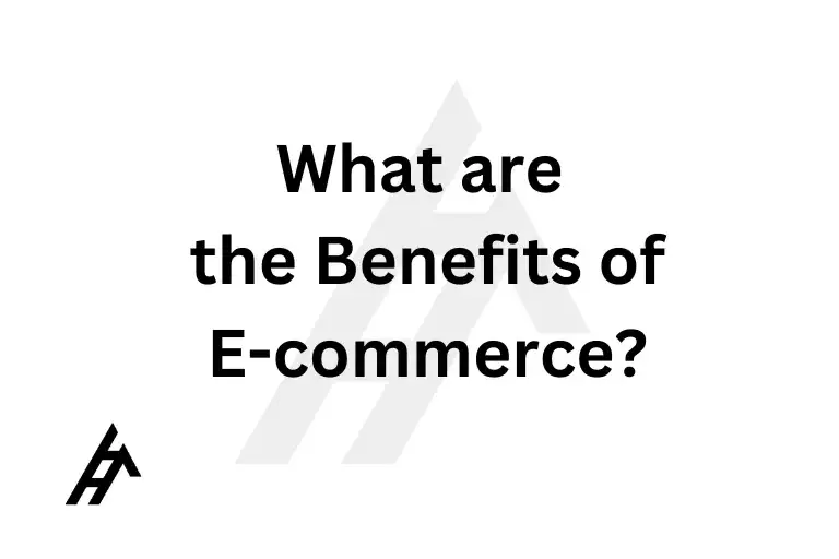 What are the Benefits of E-commerce?
