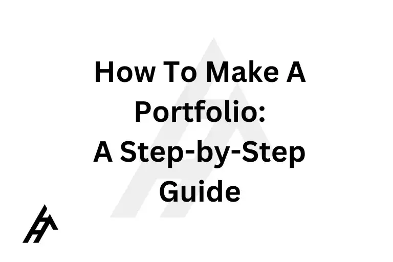 How To Make A Portfolio: A Step-by-Step Guide