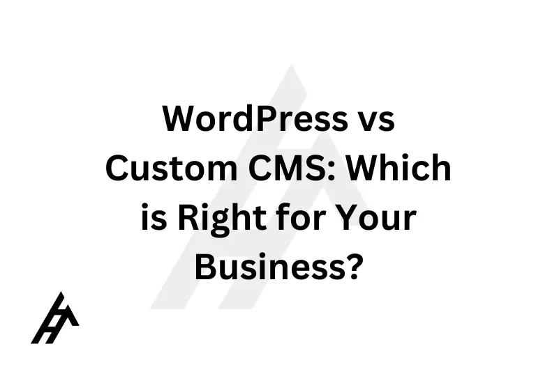 WordPress vs. Custom CMS: Which is Right for Your Business?