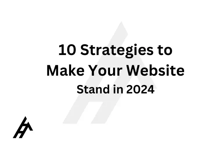 10 Strategies to Make Your Website Stand in 2024