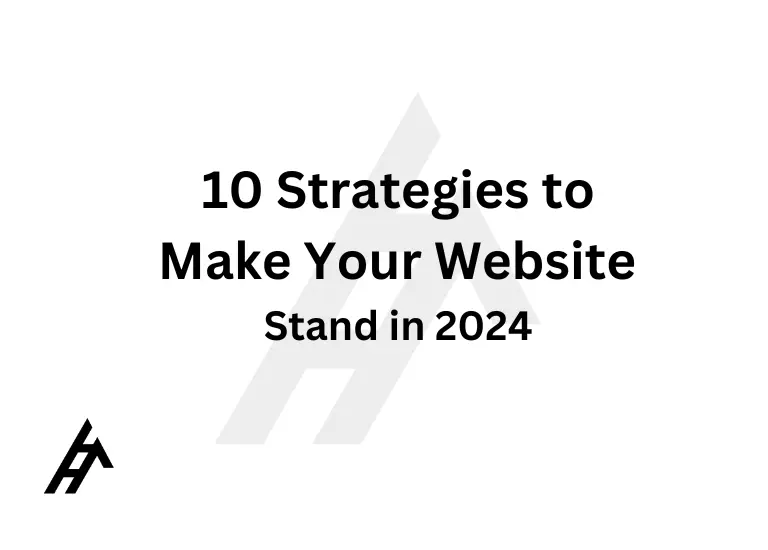 10 Strategies to Make Your Website Stand in 2024