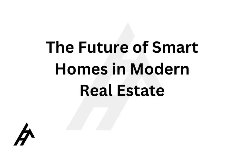 The Future of Smart Homes in Modern Real Estate