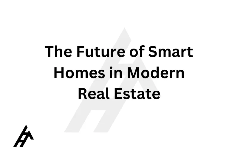 The Future of Smart Homes in Modern Real Estate