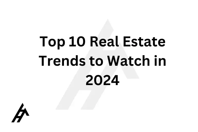 Top 10 Real Estate Trends to Watch in 2024