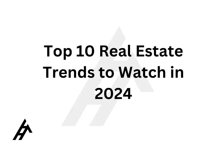 Top 10 Real Estate Trends to Watch in 2024