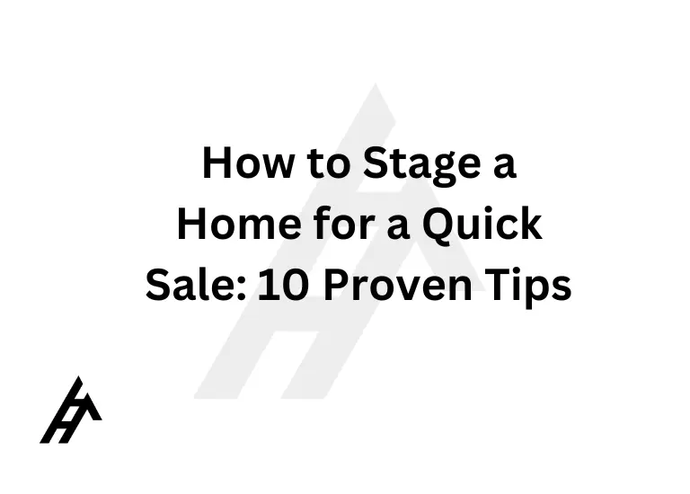 How to Stage a Home for a Quick Sale: 10 Proven Tips