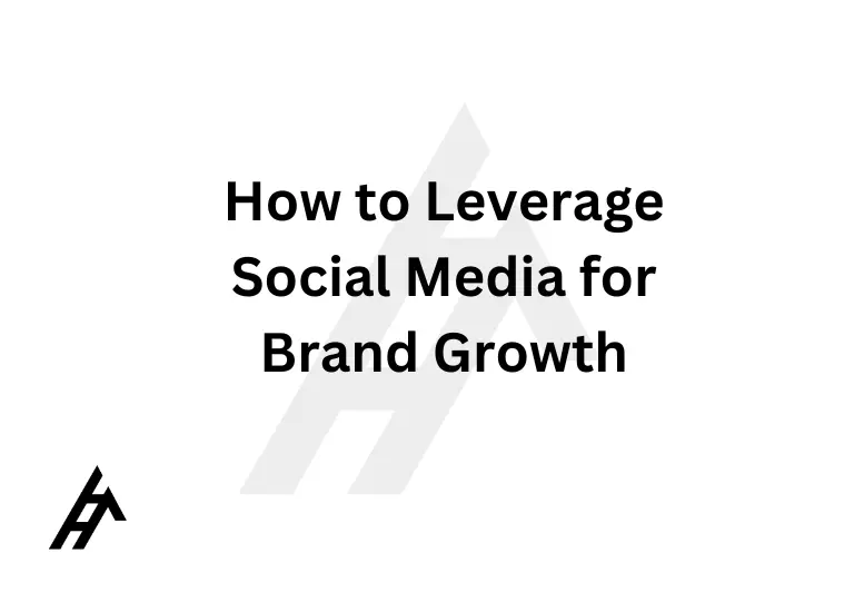 How to Leverage Social Media for Brand Growth
