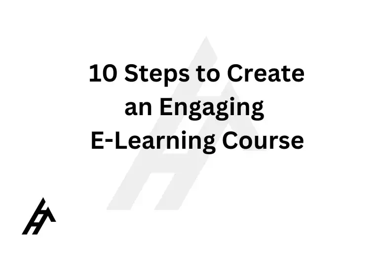 10 Steps to Create an Engaging E-Learning Course