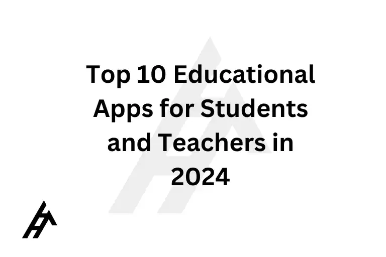 Top 10 Educational Apps for Students and Teachers in 2024