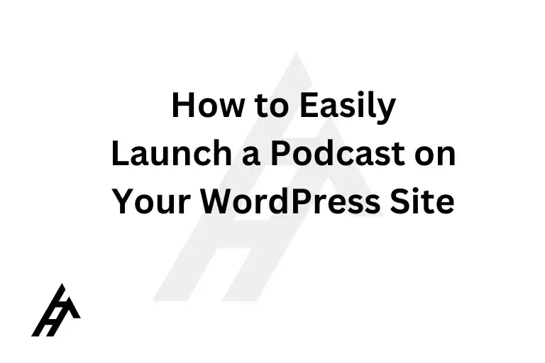 How to Easily Launch a Podcast on Your WordPress Site