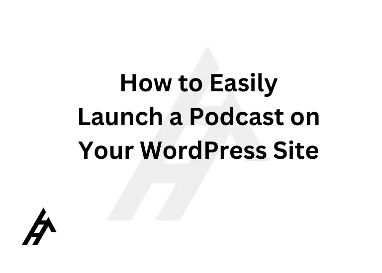 How to Easily Launch a Podcast on Your WordPress Site