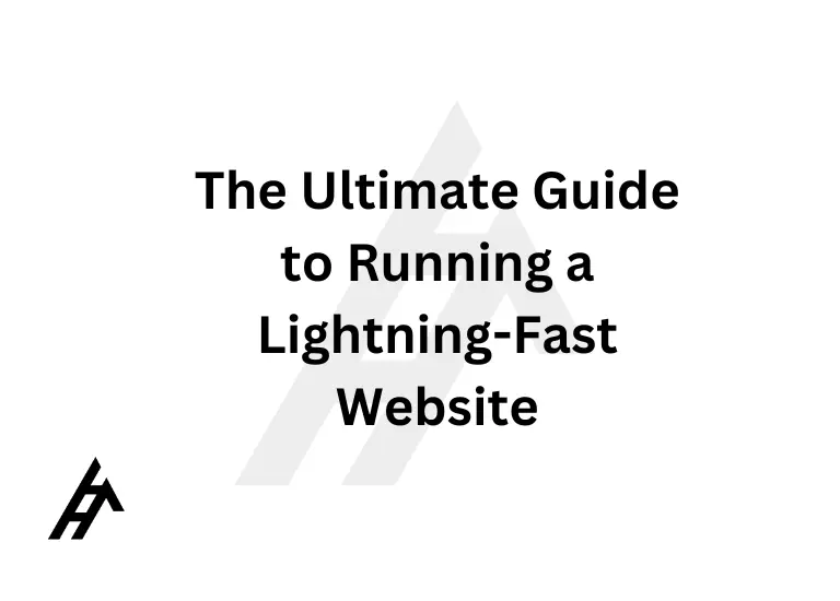 The Ultimate Guide to Running a Lightning-Fast Website