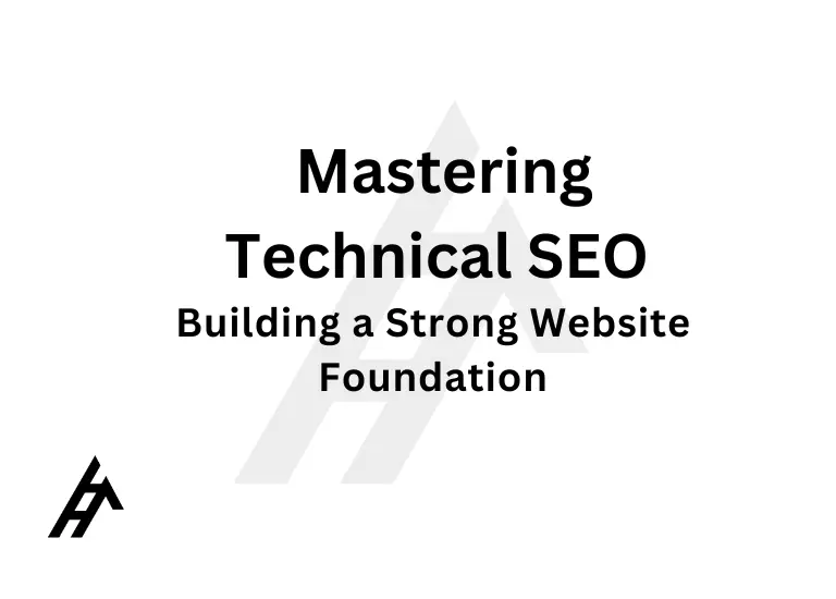 Mastering Technical SEO: Building a Strong Website Foundation