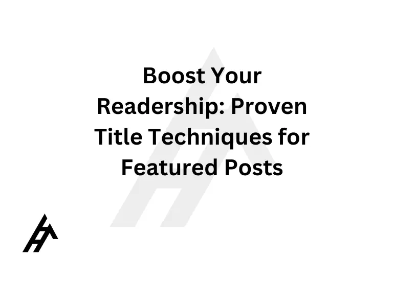 Boost Your Readership: Proven Title Techniques for Featured Posts