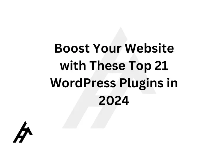 Boost Your Website with These Top 21 WordPress Plugins in 2024