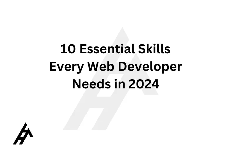 10 Essential Skills Every Web Developer Needs in 2024