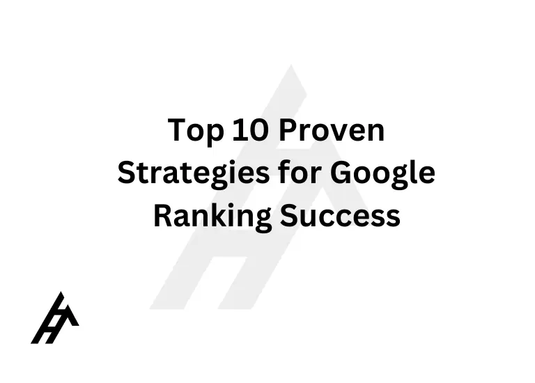 Top 10 Proven Strategies for Google Ranking Success