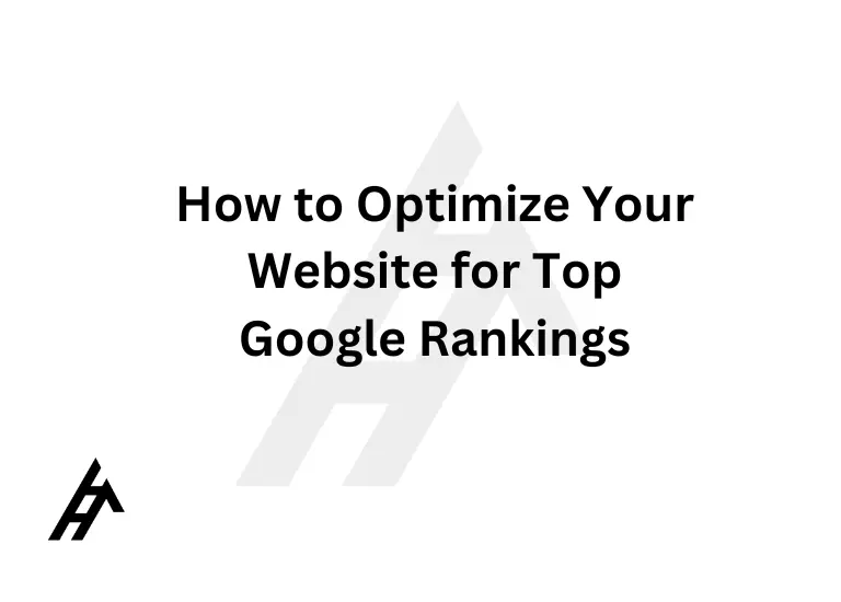 How to Optimize Your Website for Top Google Rankings
