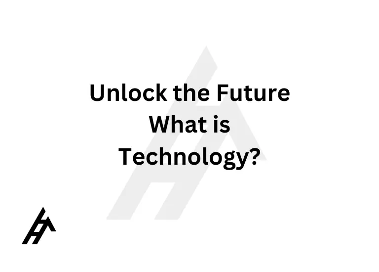 Unlock the Future: What is Technology?