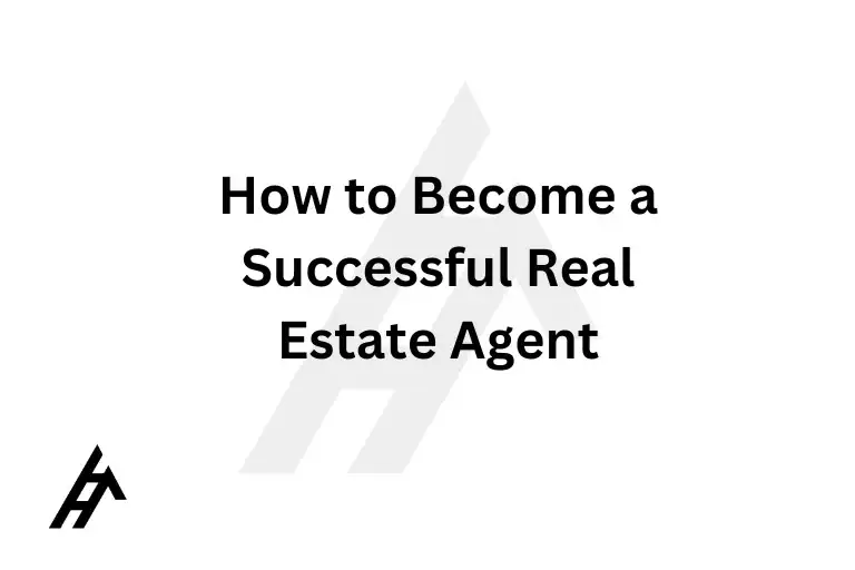 How to Become a Successful Real Estate Agent