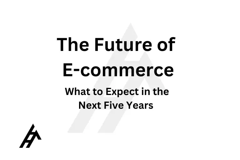 The Future of E-commerce: What to Expect in the Next Five Years