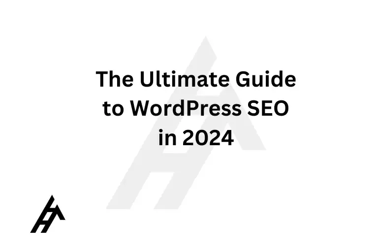 The Ultimate Guide to WordPress SEO in 2024