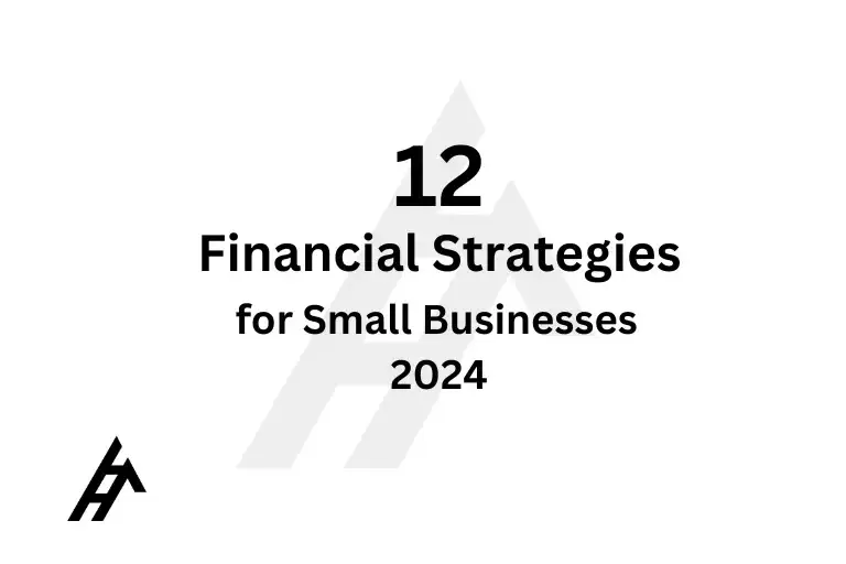 12 Financial Strategies for Small Businesses 2024