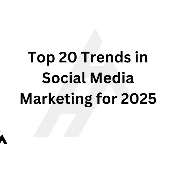 Top 20 Trends in Social Media Marketing for 2025