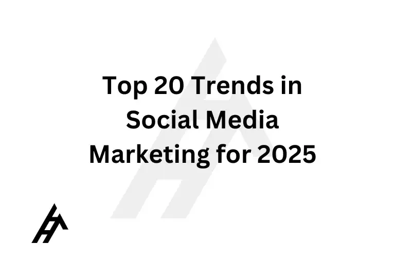 Top 20 Trends in Social Media Marketing for 2025