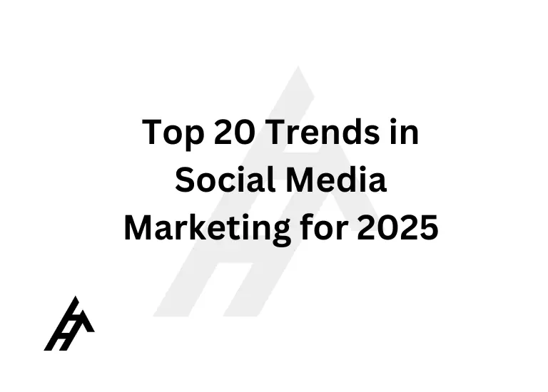 Top 20 Trends in Social Media Marketing for 2025
