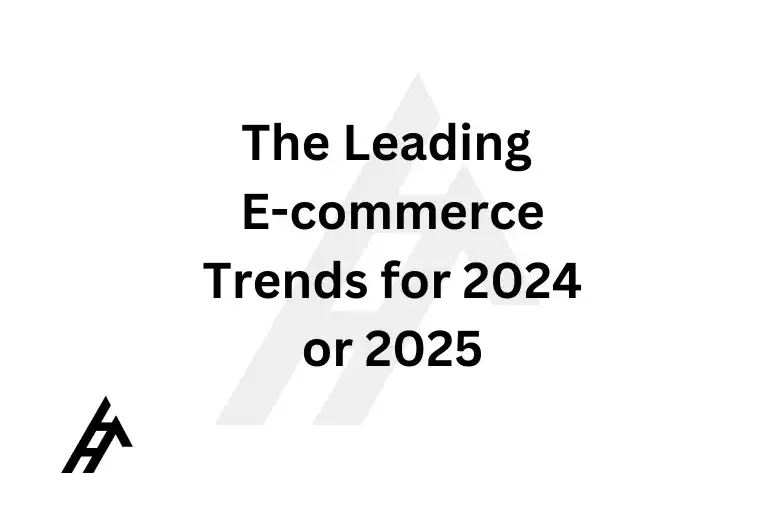 The Leading E-commerce Trends for 2024 or 2025
