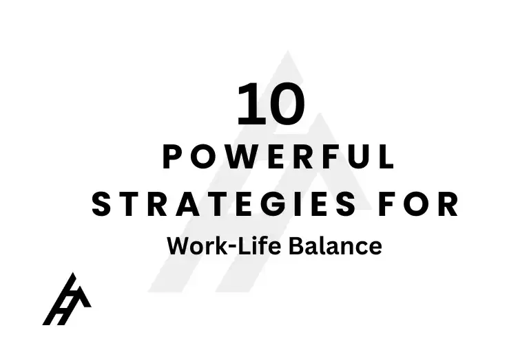 10 Powerful Strategies for Work-Life Balance