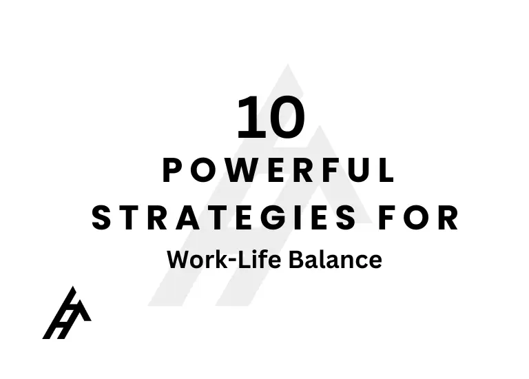 10 Powerful Strategies for Work-Life Balance