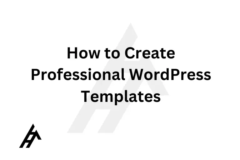 How to Create Professional WordPress Templates