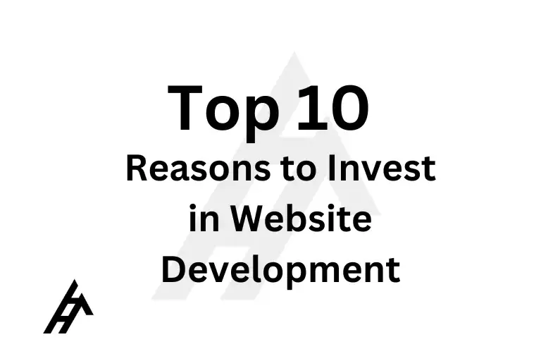 Top 10 Reasons to Invest in Website Development