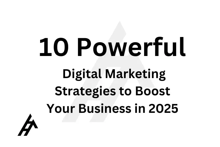 10 Powerful Digital Marketing Strategies to Boost Your Business in 2025