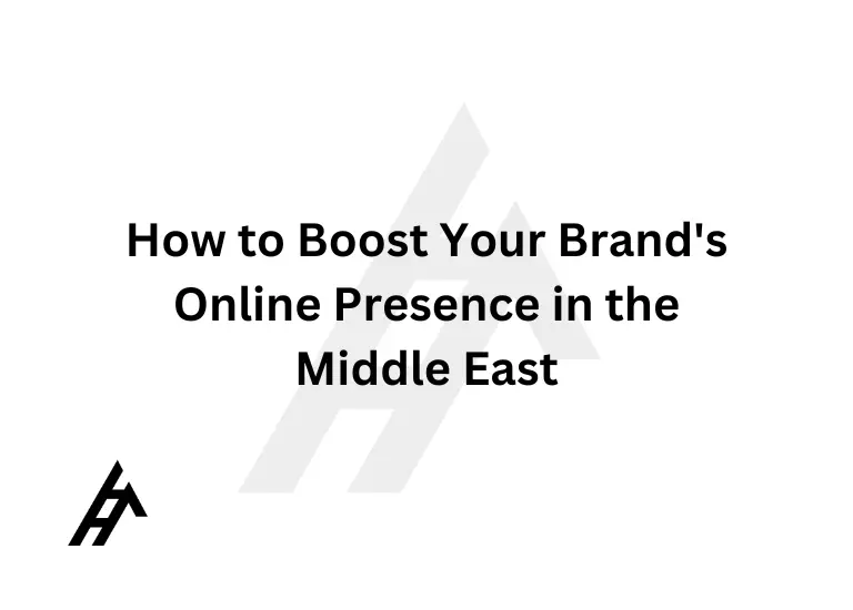 How to Boost Your Brand's Online Presence in the Middle East