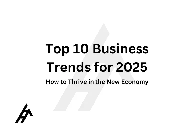 Top 10 Business Trends for 2025: How to Thrive in the New Economy