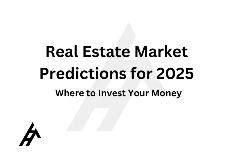 Real Estate Market Predictions for 2025: Where to Invest Your Money