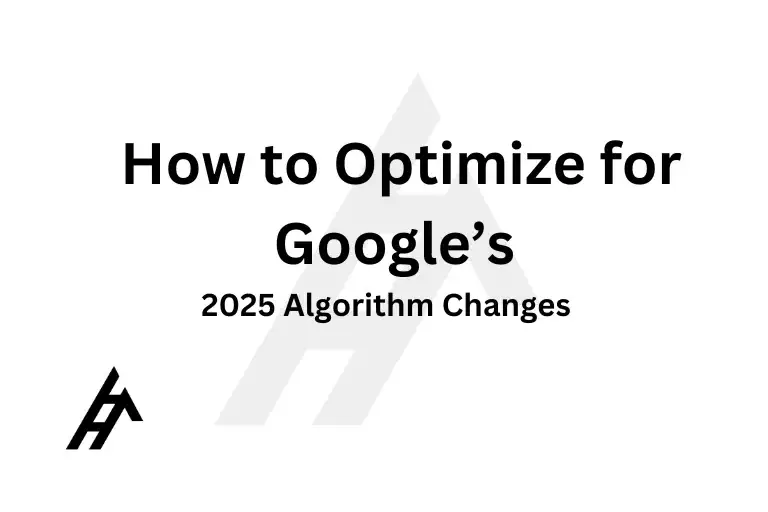 How to Optimize for Google’s 2025 Algorithm Changes
