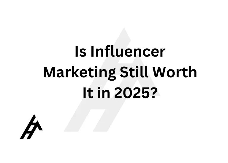 Is Influencer Marketing Still Worth It in 2025?