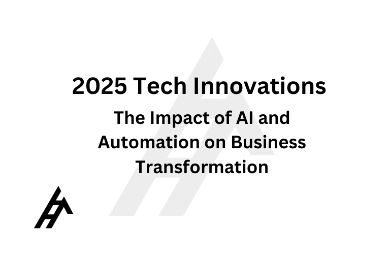 2025 Tech Innovations: The Impact of AI and Automation on Business Transformation