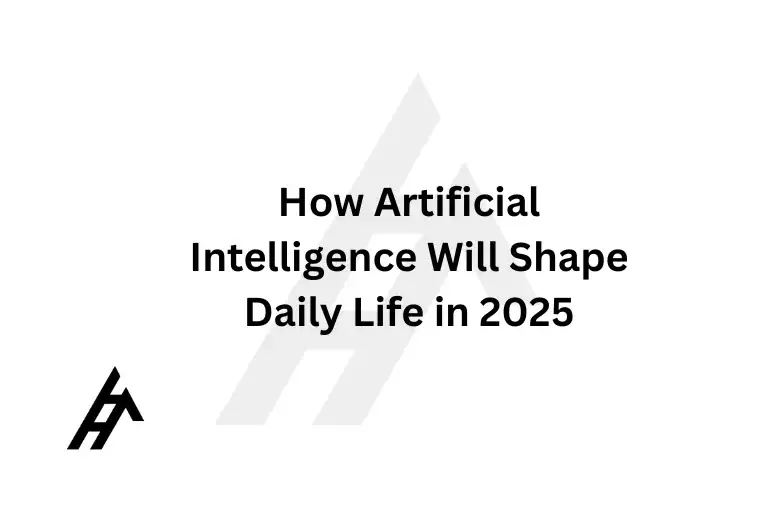 How Artificial Intelligence Will Shape Daily Life in 2025