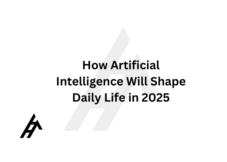 How Artificial Intelligence Will Shape Daily Life in 2025