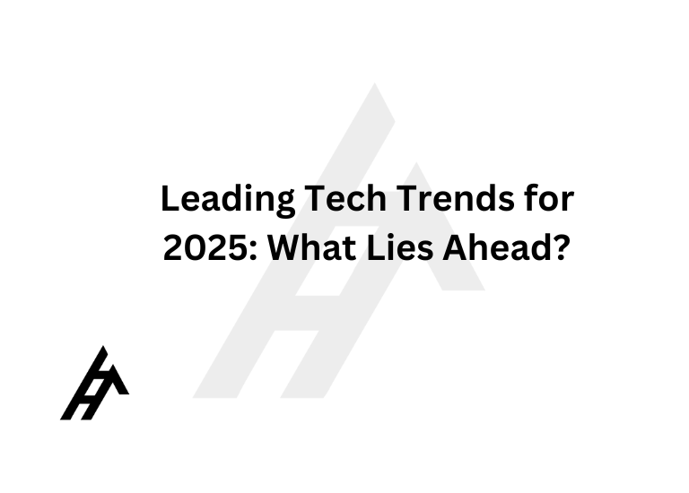 Leading Tech Trends for 2025: What Lies Ahead?